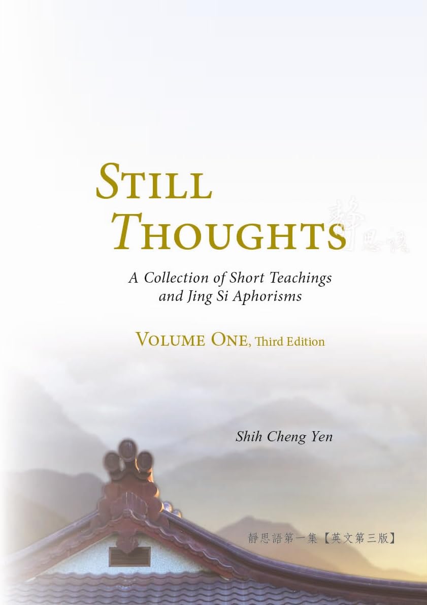 [eBook] Still Thoughts: A Collection of Short Teachings and Jing Si Aphorisms, Volume One, Third Edition