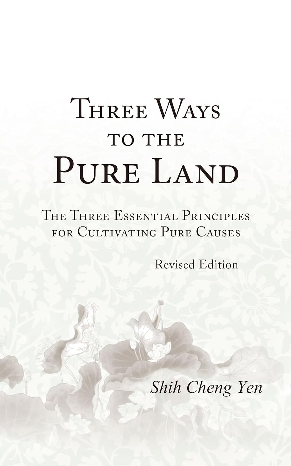 [eBook] Three Ways to the Pure Land: The Three Essential Principles for Cultivating Pure Causes [Revised Edition]