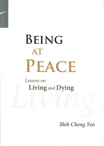 Being at Peace: Lessons on Living and Dying - Jing Si Books & Cafe