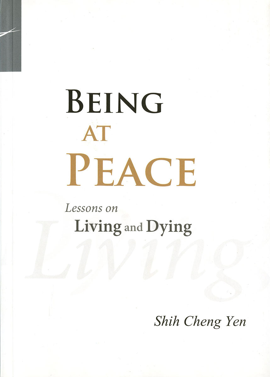 Being at Peace: Lessons on Living and Dying - Jing Si Books & Cafe