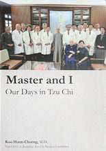 Load image into Gallery viewer, Master and I: Our Days in Tzu Chi
